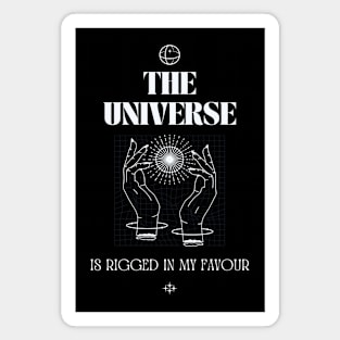 The universe is rigged in my favour Magnet